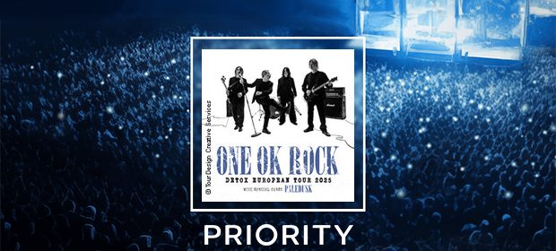 Priority Tickets für One Ok Rock